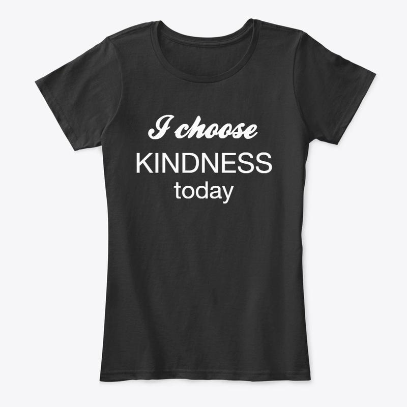 I choose KINDNESS