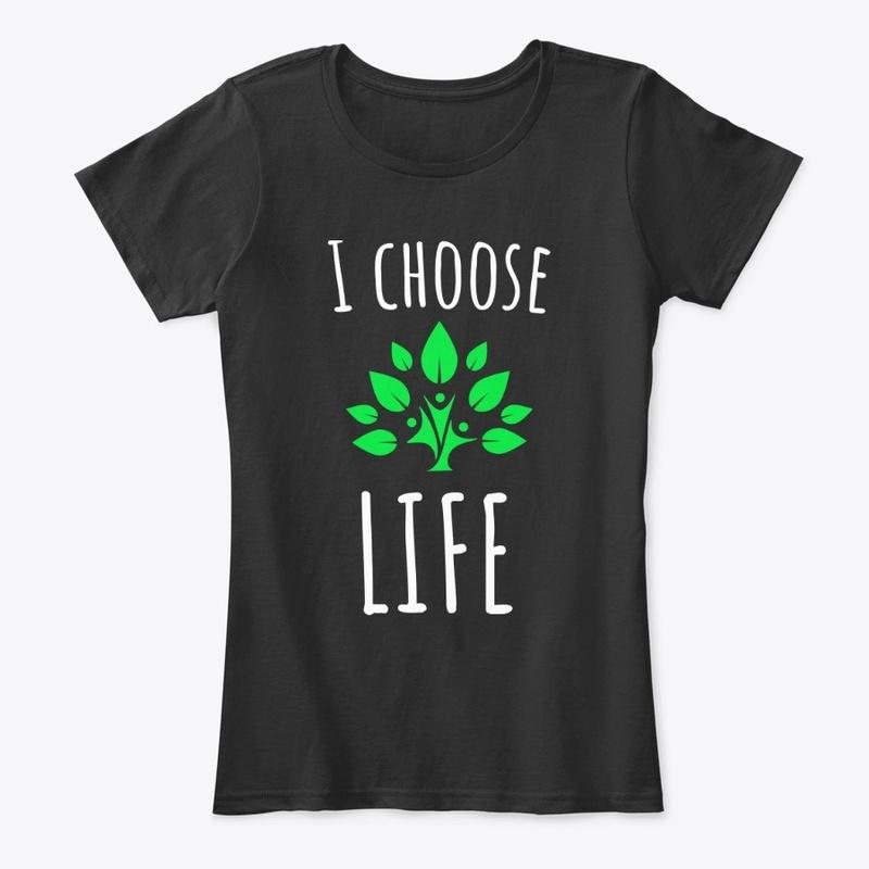 I choose LIFE