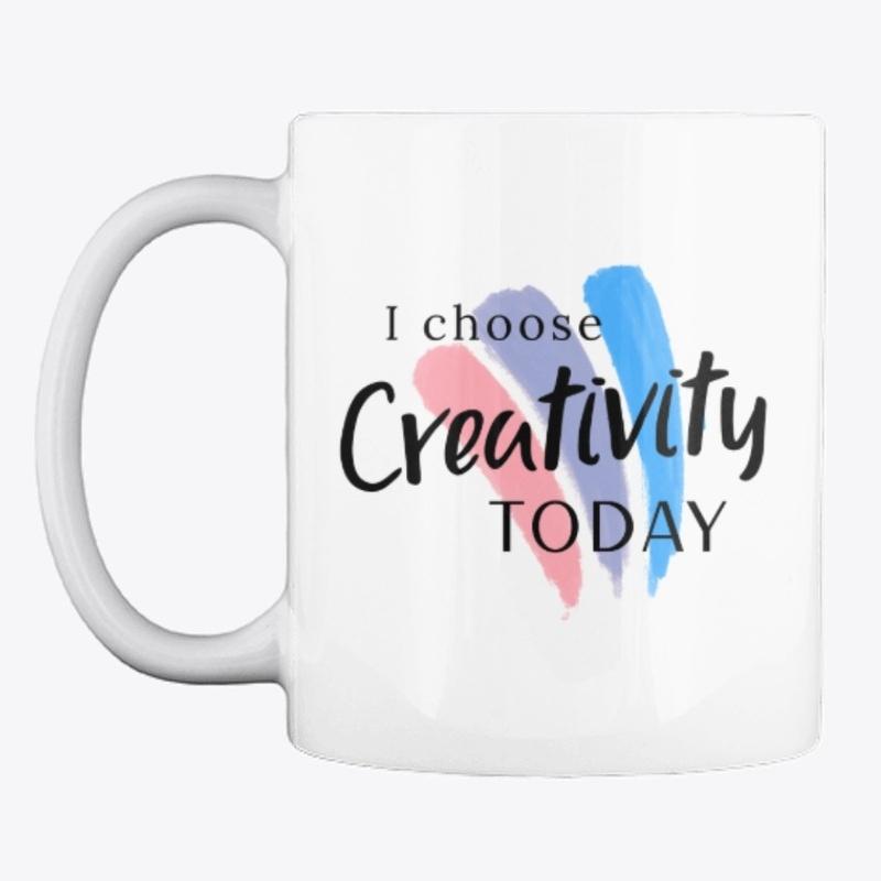 I choose CREATIVITY today