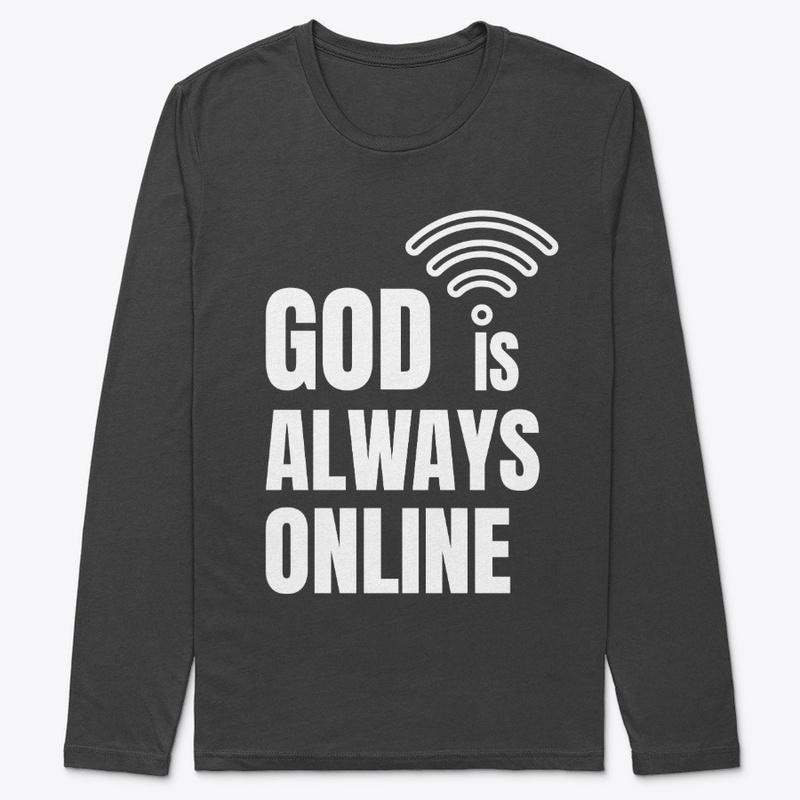 God is always online!