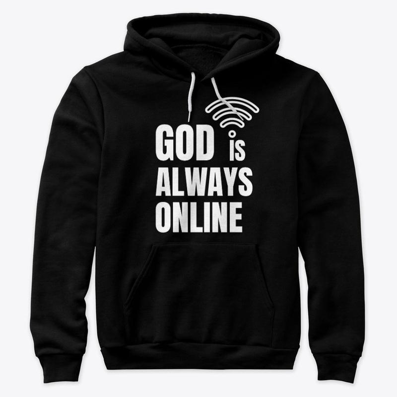 God is always online!