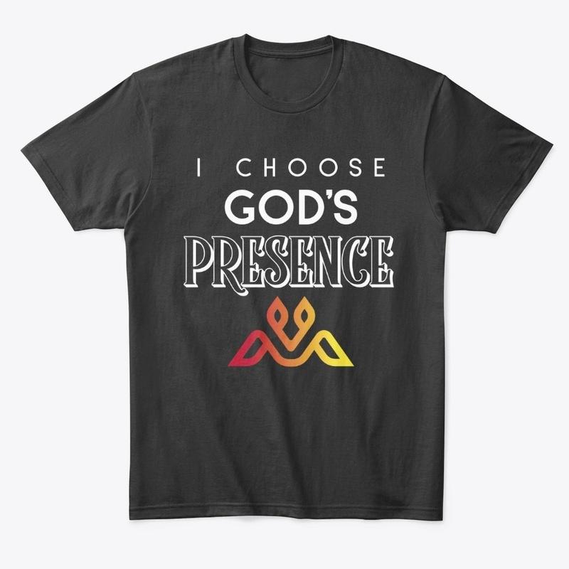 I choose God's PRESENCE