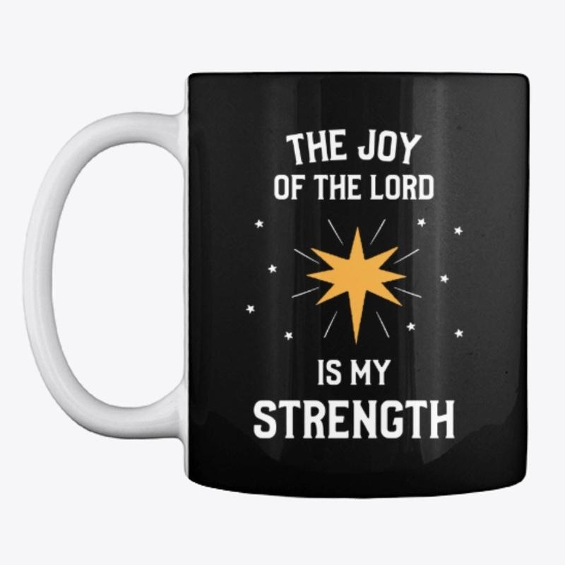 The Joy of the LORD is my strength