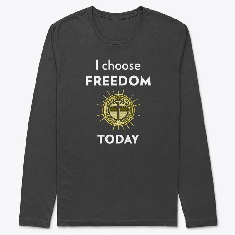 I choose FREEDOM today